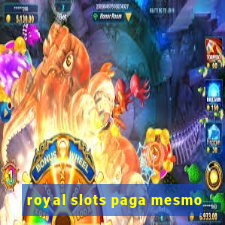 royal slots paga mesmo